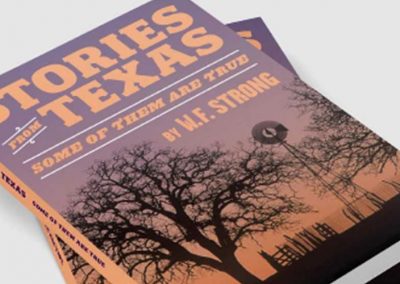 W.F. Strong Tells Unbelievable Tales of Texas’ Past in His New Book