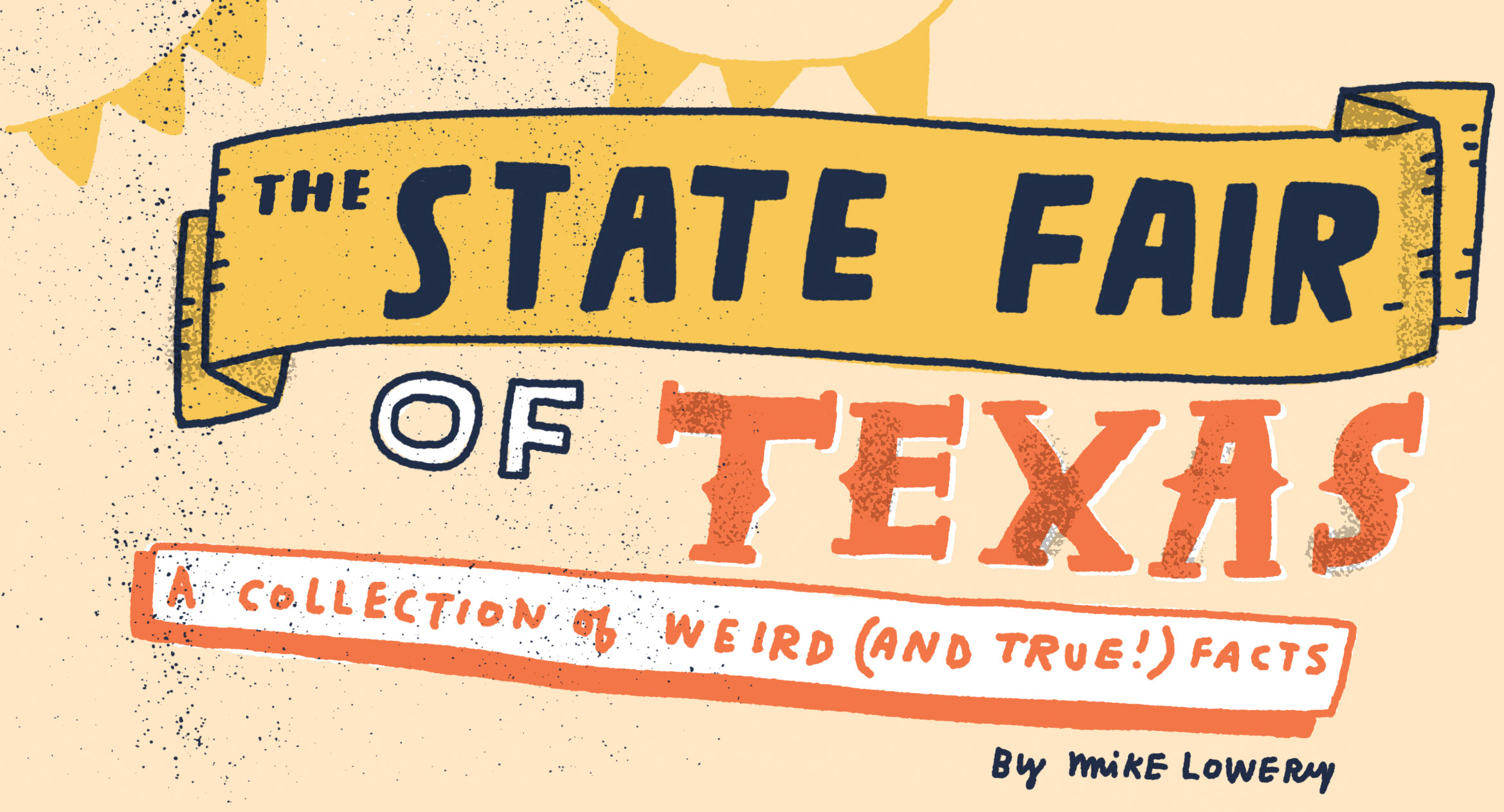 The State Fair of Texas: A collection of weird (and true!) facts by Mike Lowery
