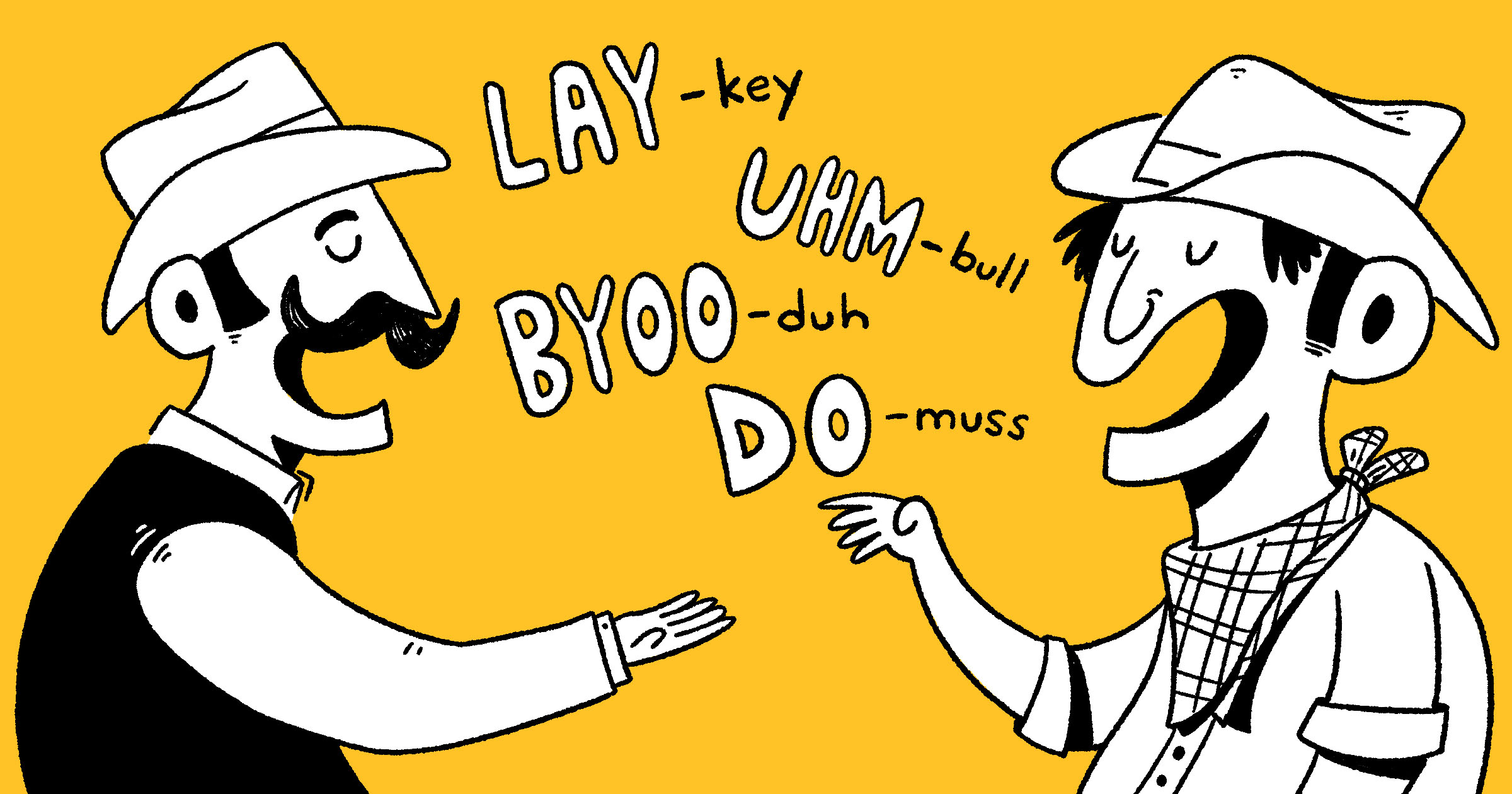 An illustration of two men in cowboy hats talking with funny pronunciations like lay-key and byoo-dah